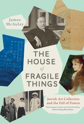The House of Fragile Things: Jewish Art Collectors and the Fall of France