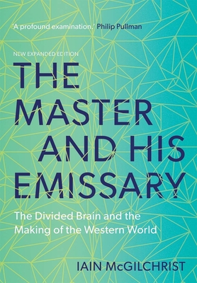 The Master and His Emissary: The Divided Brain and the Making of the Western World