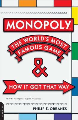 Monopoly: The World's Most Famous Game--And How It Got That Way