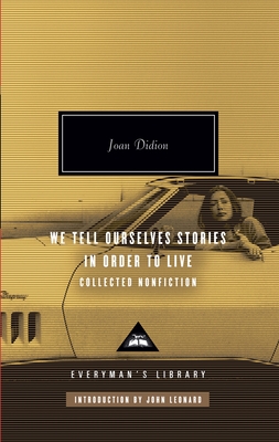 We Tell Ourselves Stories in Order to Live: Collected Nonfiction; Introduction by John Leonard