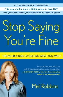 Stop Saying You're Fine: The No-BS Guide to Getting What You Want