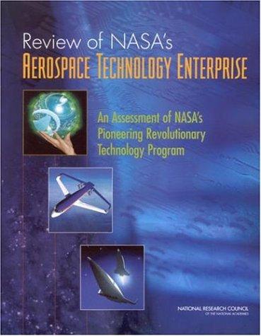 Review of Nasa's Aerospace Technology Enterprise: An Assessment of Nasa's Pioneering Revolutionary Technology Program