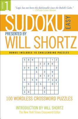 Sudoku Easy Presented by Will Shortz Volume 1: 100 Wordless Crossword Puzzles