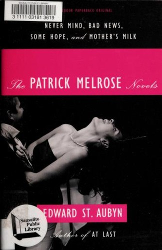 The Patrick Melrose Novels: Never Mind, Bad News, Some Hope, and Mother's Milk