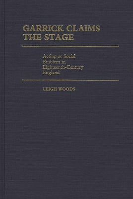 Garrick Claims the Stage: Acting as Social Emblem in Eighteenth-Century England