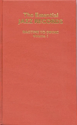 The Essential Jazz Records, Volume I: Ragtime to Swing