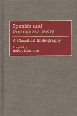 Spanish and Portuguese Jewry:: A Classified Bibliography