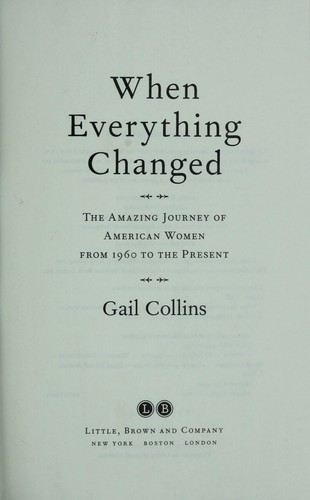 When Everything Changed: The Amazing Journey of American Women from 1960 to the Present