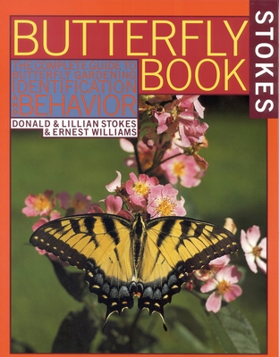 Stokes Butterfly Book: The Complete Guide to Butterfly Gardening, Identification, and Behavior
