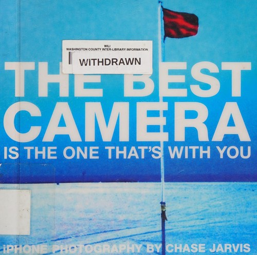 The Best Camera Is the One That's with You: iPhone Photography
