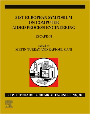 31st European Symposium on Computer Aided Process Engineering: Escape-31 Volume 50