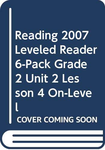 Reading 2007 Leveled Reader 6-Pack Grade 2 Unit 2 Lesson 4 On-Level