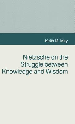 Nietzsche on the Struggle Between Knowledge and Wisdom