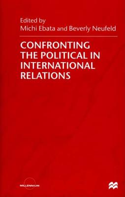 Confronting the Political in International Relations
