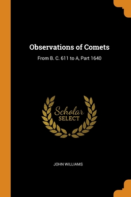 Observations of Comets: From B. C. 611 to A, Part 1640