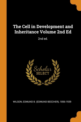 The Cell in Development and Inheritance Volume 2nd Ed: 2nd ed.