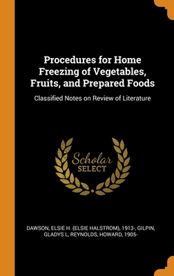 Procedures for Home Freezing of Vegetables, Fruits, and Prepared Foods: Classified Notes on Review of Literature