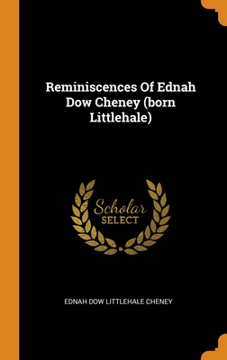 Reminiscences Of Ednah Dow Cheney (born Littlehale)