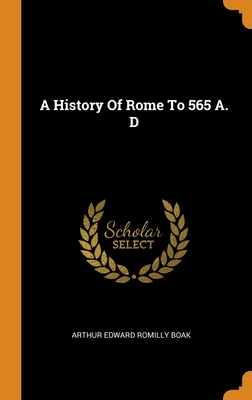 A History Of Rome To 565 A. D