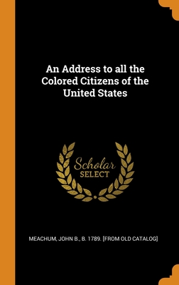 An Address to all the Colored Citizens of the United States