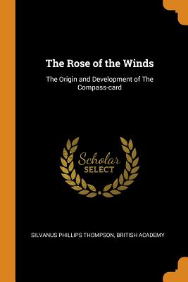 The Rose of the Winds: The Origin and Development of the Compass-Card