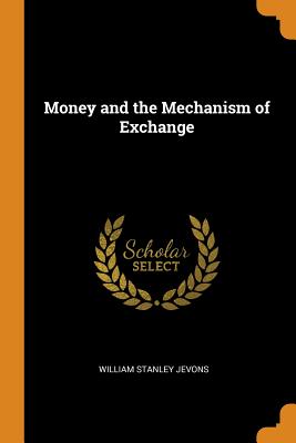 Money and the Mechanism of Exchange