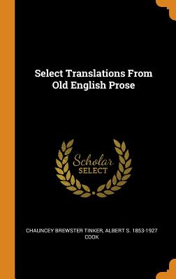 Select Translations from Old English Prose