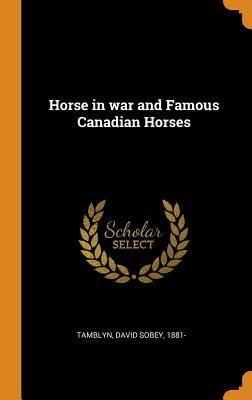 Horse in War and Famous Canadian Horses