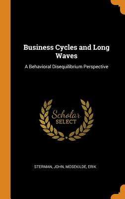 Business Cycles and Long Waves: A Behavioral Disequilibrium Perspective