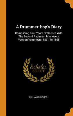 A Drummer-Boy's Diary: Comprising Four Years of Service with the Second Regiment Minnesota Veteran Volunteers, 1861 to 1865