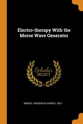 Electro-Therapy with the Morse Wave Generator