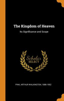 The Kingdom of Heaven: Its Significance and Scope