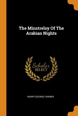 The Minstrelsy of the Arabian Nights