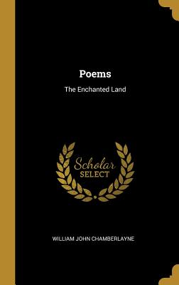 Poems: The Enchanted Land