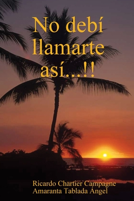 No debí llamarte así...!!