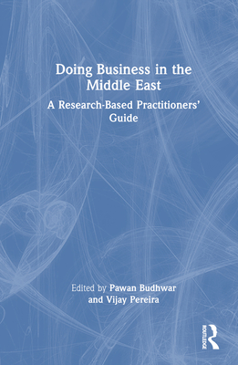 Doing Business in the Middle East: A Research-Based Practitioners' Guide