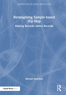 Reimagining Sample-Based Hip Hop: Making Records Within Records
