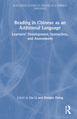 Reading in Chinese as an Additional Language: Learners' Development, Instruction, and Assessment
