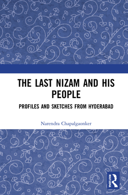 The Last Nizam and His People: Profiles and Sketches from Hyderabad