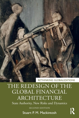 The Redesign of the Global Financial Architecture: State Authority, New Risks and Dynamics
