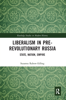 Liberalism in Pre-revolutionary Russia: State, Nation, Empire