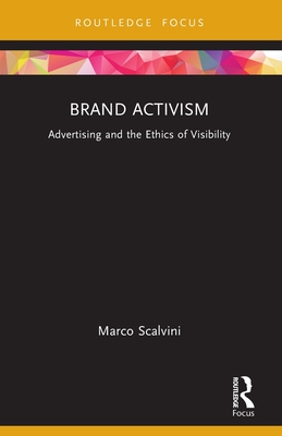 Brand Activism: Advertising and the Ethics of Visibility
