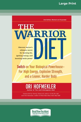 The Warrior Diet: Switch on Your Biological Powerhouse For High Energy, Explosive Strength, and a Leaner, Harder Body [Standard Large Pr