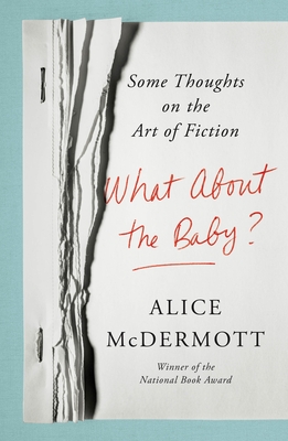 What about the Baby?: Some Thoughts on the Art of Fiction