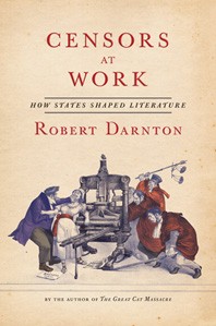 CENSORS AT WORK : HOW STATES SHAPED LITERATURE