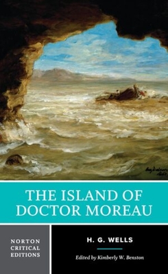 The Island of Doctor Moreau: A Norton Critical Edition