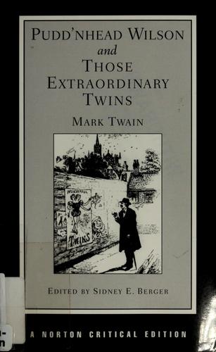 Pudd'nhead Wilson: And, Those Extraordinary Twins: Authoritative Texts, Textual Introduction and Tables of Variants, Criticism (Norton Critical Edition)