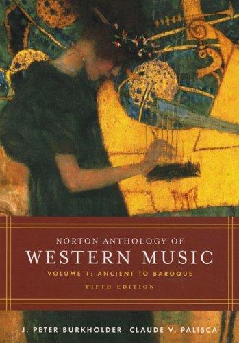 NORTON ANTHOLOGY OF WESTERN MUSIC: Volume 1: Ancient to Baroque (Fifth Edition)