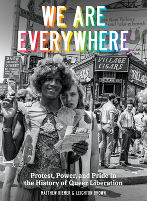 We Are Everywhere: Protest, Power, and Pride in the History of Queer Liberation