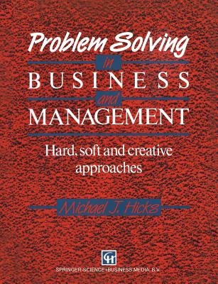 Problem Solving in Business and Management: Hard, Soft and Creative Approaches